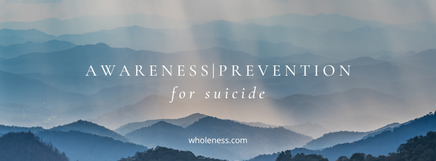 Suicide awareness and Suicide prevention tips and mental health care at Wholeness Center in Fort Collins, Colorado